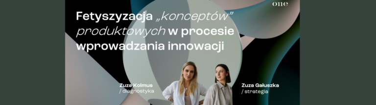 Fetyszyzacja „konceptów” produktowych w procesie wprowadzania innowacji